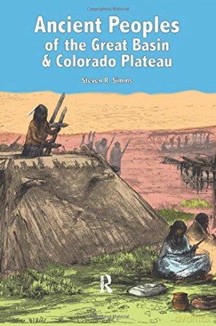 Ancient Peoples of the Great Basin and Colorado Plateau - Steven R Simms [KSIĄŻKA]