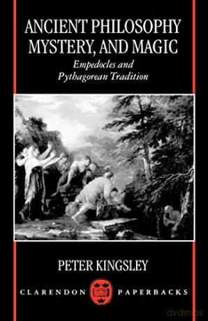 Ancient Philosophy, Mystery, and Magic: Empedocles and Pythagorean Tradition (Clarendon Paperbacks) - Peter Kingsley [KSIĄŻKA]