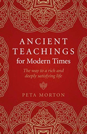 Ancient Teachings for Modern Times: The way to a rich and deeply satisfying life - Peta Morton [KSIĄŻKA]