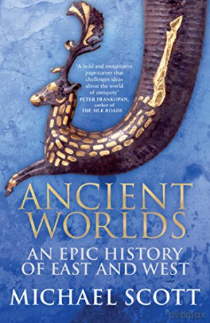 Ancient Worlds: An Epic History of East and West - Michael Scott [KSIĄŻKA]