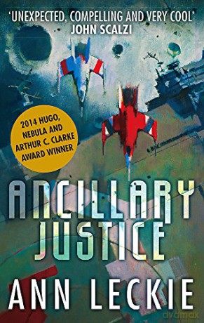 Ancillary Justice: THE HUGO, NEBULA AND ARTHUR C. CLARKE AWARD WINNER: 1 (Imperial Radch) - Ann Leckie [KSIĄŻKA]