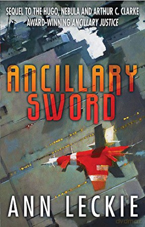 Ancillary Sword: SEQUEL TO THE HUGO, NEBULA AND ARTHUR C. CLARKE AWARD-WINNING ANCILLARY JUSTICE (Imperial Radch) - Ann Leckie [KSIĄŻKA]