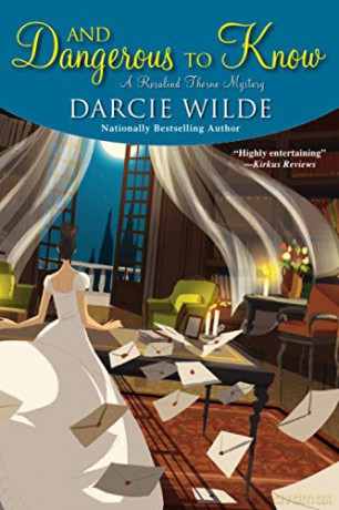 And Dangerous to Know (Rosalind Thorne Mystery): 3 - Darcie Wilde [KSIĄŻKA]