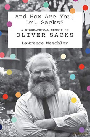 And How Are You, Dr. Sacks: A Biographical Memoir of Oliver Sacks - Lawrence Weschler [KSIĄŻKA]