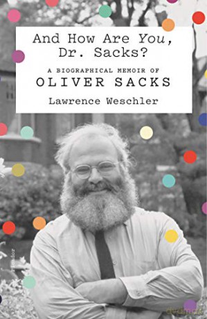 And How Are You, Dr. Sacks: A Biographical Memoir of Oliver Sacks - Lawrence Weschler [KSIĄŻKA]