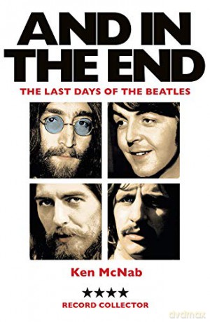 And in the End: The Last Days of the Beatles - Ken McNab [KSIĄŻKA]