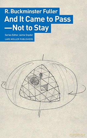 And It Came to Pass - Not to Stay - R Buckminster Fuller [KSIĄŻKA]