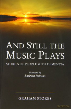 And Still the Music Plays: Stories of People with Dementia - Graham Stokes [KSIĄŻKA]