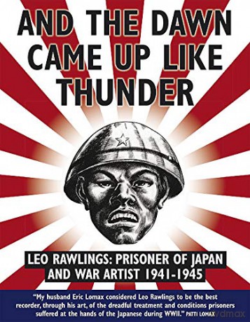And the Dawn Came Up Like Thunder: Leo Rawlings: Prisoner of Japan and War Artist 1941-1945 - Leo Rawlings [KSIĄŻKA]