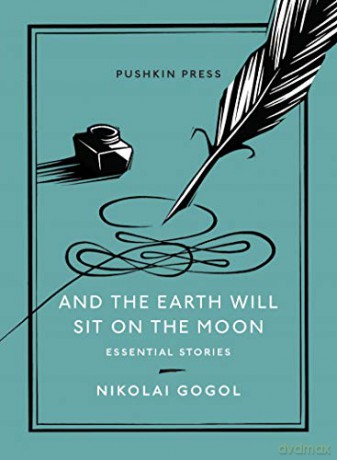 And the Earth Will Sit on the Moon: Essential Stories (Pushkin Collection): 3 - Nikolai Gogol [KSIĄŻKA]
