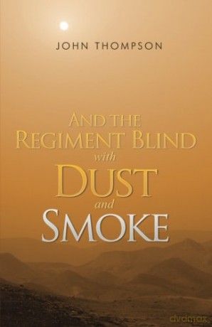 And the Regiment Blind with Dust and Smoke - John Thompson [KSIĄŻKA]