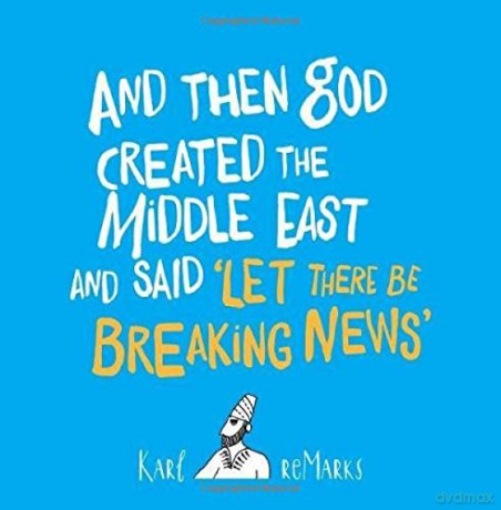 And Then God Created the Middle East and Said 'Let There Be Breaking News' - Karl reMarks [KSIĄŻKA]