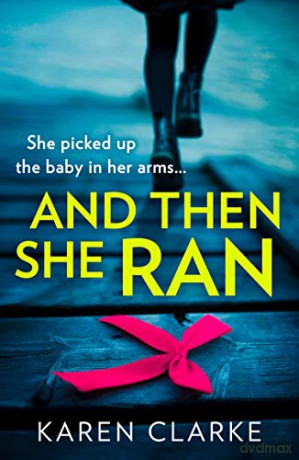 And Then She Ran: An absolutely gripping psychological thriller brimming with suspense! - Karen Clarke [KSIĄŻKA]