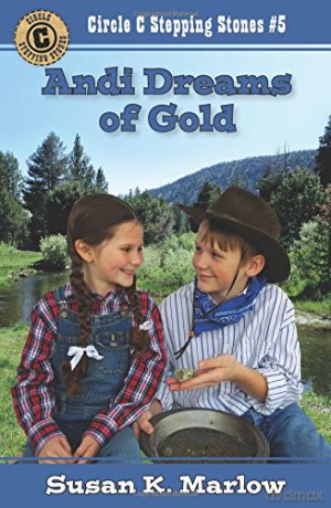 Andi Dreams of Gold: 5 (Circle C Stepping Stones) - Susan K Marlow [KSIĄŻKA]