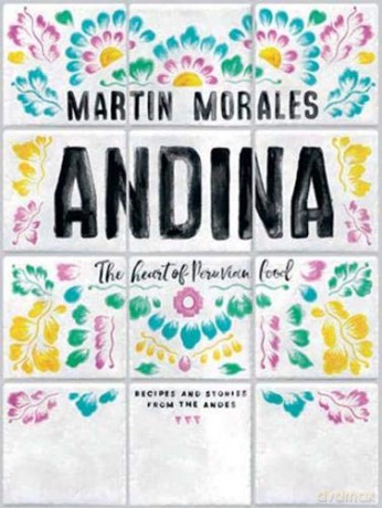 Andina: The Heart of Peruvian Food: Recipes and Stories from the Andes - Martin Morales [KSIĄŻKA]