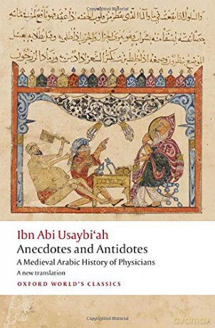Anecdotes and Antidotes: A Medieval Arabic History of Physicians (Oxford World's Classics) - Ibn Abi Usaybi'ah [KSIĄŻKA]
