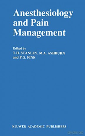 Anesthesiology and Pain Management: 24 (Developments in Critical Care Medicine and Anaesthesiology) - T.H. Stanley [KSIĄŻKA]
