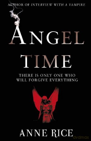 Angel Time: The Songs of the Seraphim - Anne Rice [KSIĄŻKA]