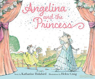 Angelina and the Princess (Angelina Ballerina) - Katharine Holabird [KSIĄŻKA]