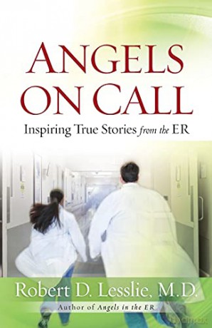 Angels on Call: Inspiring True Stories from the ER - Robert D. Lesslie [KSIĄŻKA]