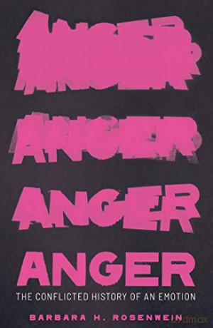 Anger: The Conflicted History of an Emotion (Vices and Virtues) - Barbara H. Rosenwein [KSIĄŻKA]