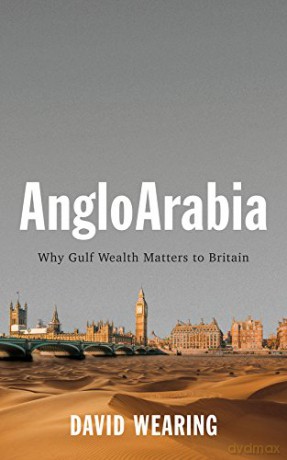 AngloArabia: Why Gulf Wealth Matters to Britain - David Wearing [KSIĄŻKA]