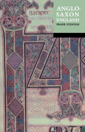 Anglo-Saxon England: Reissue with a new cover (Oxford history of England) - Frank M. Stenton [KSIĄŻKA]