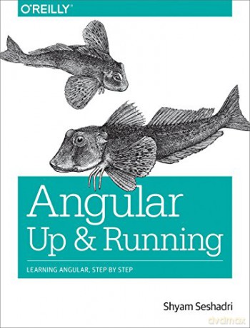 Angular: Up and Running: Learning Angular, Step by Step - Shyam Seshadri [KSIĄŻKA]