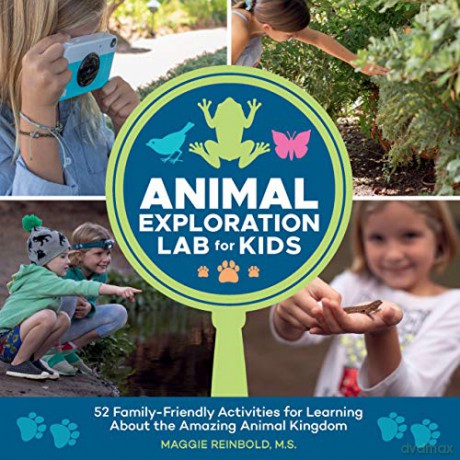 Animal Exploration Lab for Kids: 52 Family-Friendly Activities for Learning about the Amazing Animal Kingdom (23) - Maggie Reinbold [KSIĄŻKA]