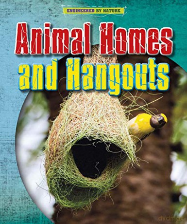 Animal Homes and Hang-outs (Engineered by Nature) - Louise Spilsbury [KSIĄŻKA]