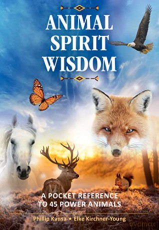 Animal Spirit Wisdom: A Pocket Reference to 45 Power Animals - Phillip Kansa [KSIĄŻKA]