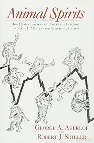 Animal Spirits: How Human Psychology Drives the Economy, and Why It Matters for Global Capitalism - George A. Akerlof [KSIĄŻKA]