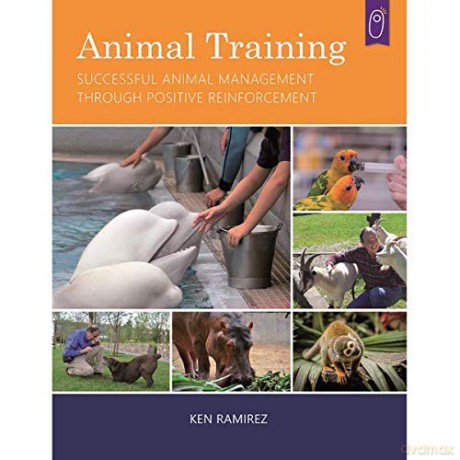 Animal Training: Successful Animal Management Through Positive Reinforcement - Ken Ramirez [KSIĄŻKA]