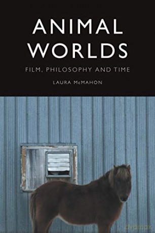 Animal Worlds: Film, Philosophy and Time - Laura McMahon [KSIĄŻKA]