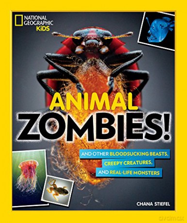 Animal Zombies!: And other bloodsucking beasts, creepy creatures, and real-life monsters [KSIĄŻKA]