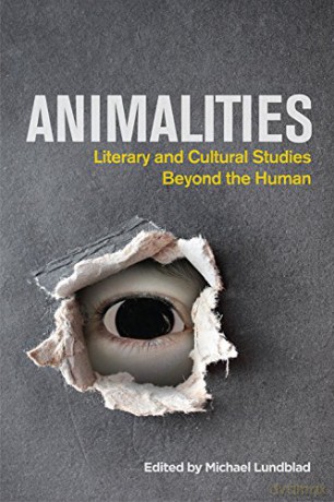 Animalities: Literary and Cultural Studies Beyond the Human - Michael Lundblad [KSIĄŻKA]