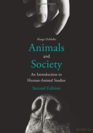 Animals and Society: An Introduction to Human-Animal Studies [KSIĄŻKA]