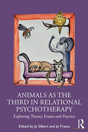 Animals as the Third in Relational Psychotherapy: Exploring Theory, Frame and Practice - Jo Silbert [KSIĄŻKA]