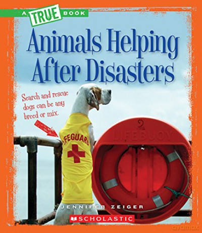 Animals Helping After Disasters (A True Books) - Jennifer Zeiger [KSIĄŻKA]