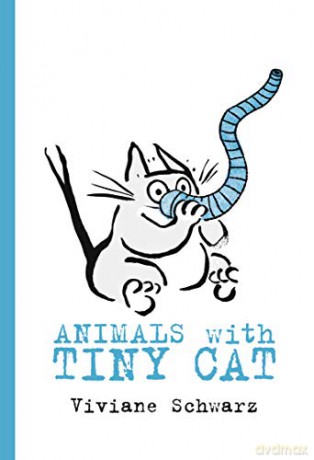 Animals with Tiny Cat: 1 - Viviane Schwarz [KSIĄŻKA]