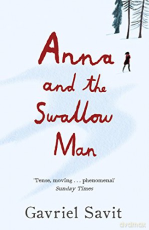 Anna and the Swallow Man: Gavriel Savit - Gavriel Savit [KSIĄŻKA]