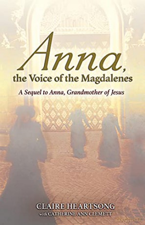 Anna, the Voice of the Magdalenes: A Sequel to Anna, Grandmother of Jesus - Claire Heartsong [KSIĄŻKA]
