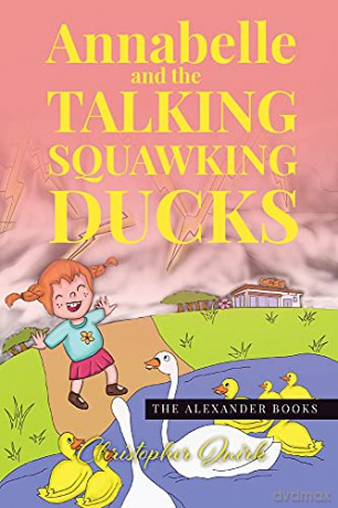 Annabelle and the Talking Squawking Ducks (The Alexander Books): 2 - Christopher Quirk [KSIĄŻKA]