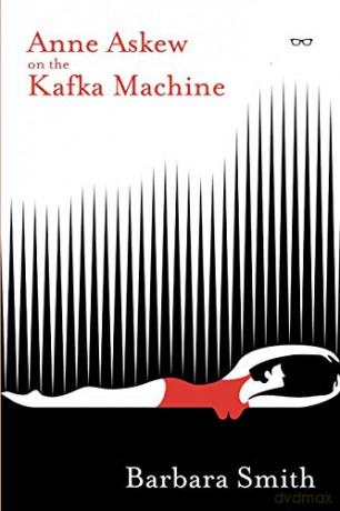 Anne Askew on the Kafka Machine - Barbara Smith [KSIĄŻKA]