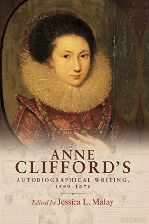 Anne Clifford's autobiographical writing, 1590-1676 - Jessica L. Malay [KSIĄŻKA]