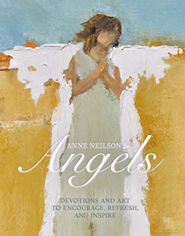 Anne Neilson's Angels: Devotions and Art to Encourage, Refresh, and Inspire - Anne Neilson [KSIĄŻKA]