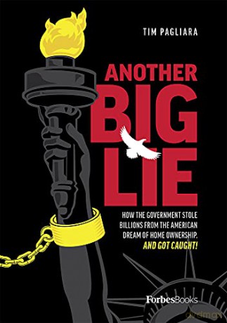 Another Big Lie: How the Government Stole Billions from the American Dream of Home Ownership. and Got Caught! - Tim Pagliara [KSIĄŻKA]