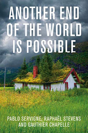 Another End of the World is Possible: Living the Collapse (and Not Merely Surviving It) - Raphaël Stevens [KSIĄŻKA]