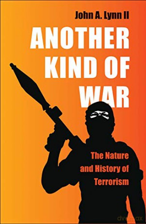 Another Kind of War: The Nature and History of Terrorism - John A. Lynn [KSIĄŻKA]