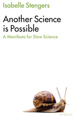 Another Science is Possible: A Manifesto for Slow Science - Isabelle Stengers [KSIĄŻKA]